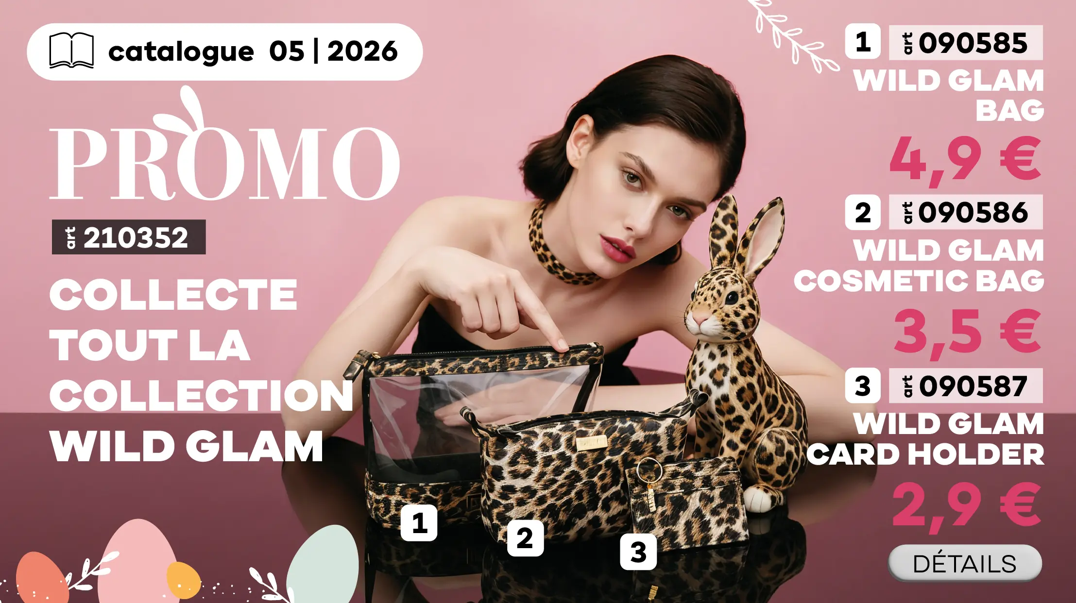 Passez vos commandes dans les catégories Face, Body et Make Up, collectionnez les trois accessoires à un prix spécial et créez votre look Wild audacieux et félin